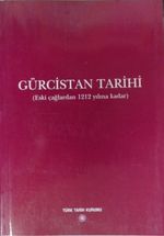 Gürcistan Tarihi (Eski Çağlardan 1212 Yılına Kadar) / 13-Z-168