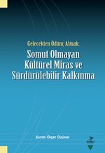 Gelecekten Ödünç Almak: Somut Olmayan Kültürel Miras ve Sürdürülebilir Kalkınma