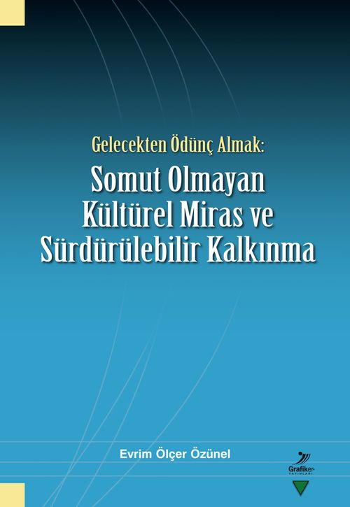 Gelecekten Ödünç Almak: Somut Olmayan Kültürel Miras ve Sürdürülebilir Kalkınma
