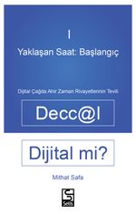 Yaklaşan Saat: Başlangıç Deccal Dijital Mi? Dijital Çağda Ahirzaman Rivayetlerinin Tevili