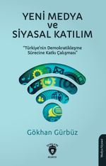 Yeni Medya ve Siyasal Katılım & Türkiye'nin Demokratikleşme Sürecine Katkı Çalışması