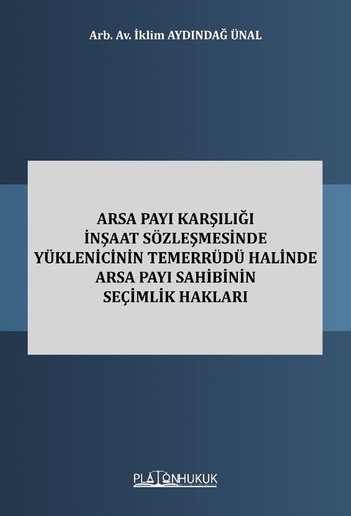 Arsa Payı Karşılığı İnşaat Sözleşmesinde Yüklenicinin Temerrüdü Halinde Arsa Payı Sahibinin Seçimlik Hakları 