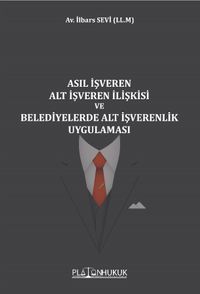 Asıl İşveren Alt İşveren İlişkisi Ve Belediyelerde Alt İşverenlik Uygulaması 