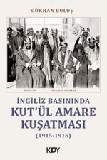 İngiliz Basınında Kut'ül Amare Kuşatması (1915-1916)