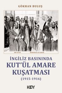 İngiliz Basınında Kut'ül Amare Kuşatması (1915-1916)