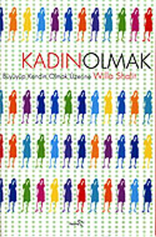 Kadın Olmak / Büyüyüp Kendin Olmak Üzerine