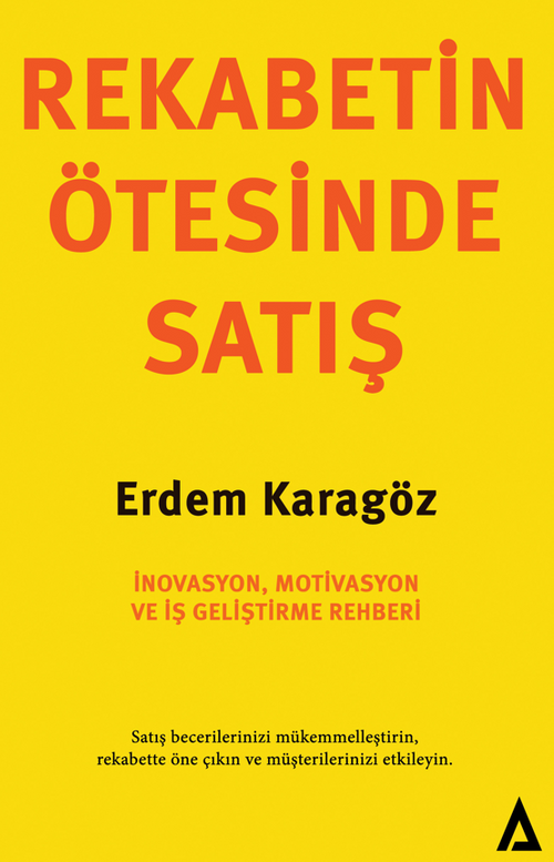 Rekabetin Ötesinde Satış & İnovasyon, Motivasyon ve İş Geliştirme Rehberi