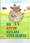 Bir Koyun Kuşlara Yuva Olursa
