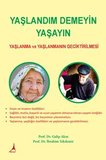 Yaşlandım Demeyin Yaşayın & Yaşlanma ve Yaşlanmanın Geciktirilmesi