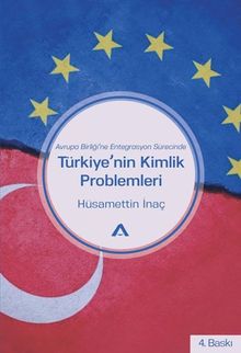 AB'ye Entegrasyon Sürecinde Türkiye'nin Kimlik Problemleri
