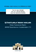 İçtihatlarla İnsan Hakları Ceza Hukukuna İlişkin AİHM Kararlarının İncelemeleri (1) İstanbul Ceza Hukuku ve Kriminoloji Arşivi Yayın No: 70
