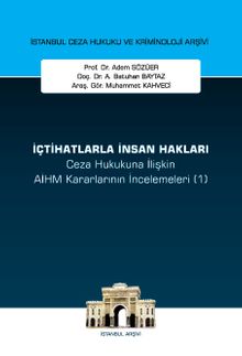 İçtihatlarla İnsan Hakları Ceza Hukukuna İlişkin AİHM Kararlarının İncelemeleri (1) İstanbul Ceza Hukuku ve Kriminoloji Arşivi Yayın No: 70