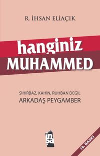 Hanginiz Muhammed & Sihirbaz, Kahin, Ruhban, Din Adamı Değil; Arkadaş Peygamber