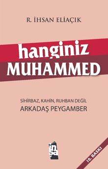 Hanginiz Muhammed & Sihirbaz, Kahin, Ruhban, Din Adamı Değil; Arkadaş Peygamber