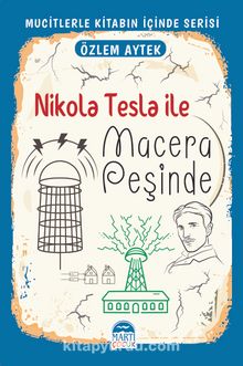 Nikola Tesla ile Macera Peşinde / Mucitlerle Kitabın İçinde Serisi