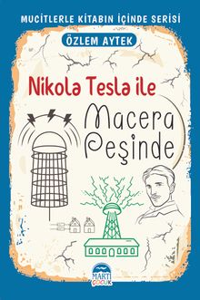 Nikola Tesla ile Macera Peşinde / Mucitlerle Kitabın İçinde Serisi