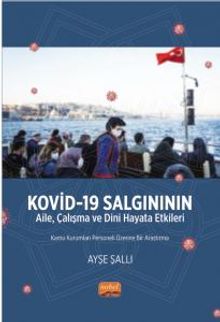Kovid-19 Salgınının Aile, Çalışma ve Dini Hayata Etkileri Kamu Kurumları Personeli Üzerine Bir Araştırma