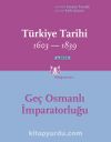 Türkiye Tarihi 1603-1839 Geç Osmanlı İmparatorluğu