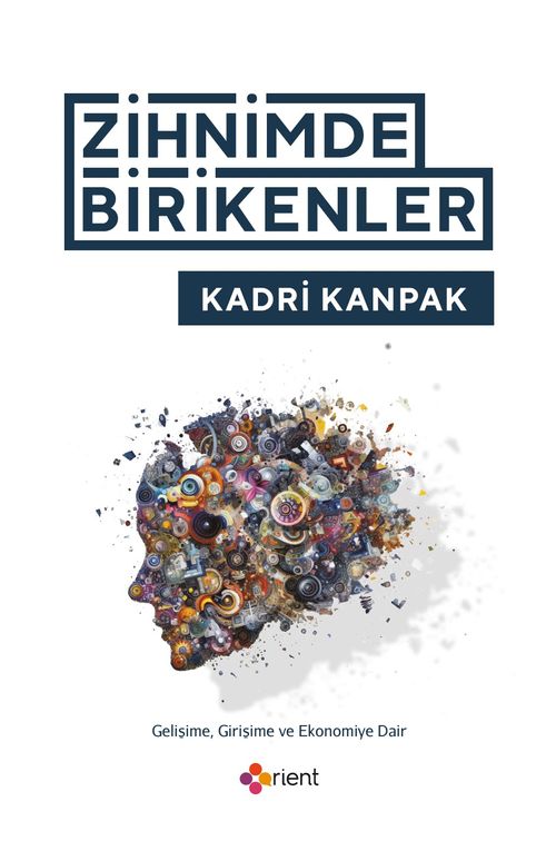 Zihnimde Birikenler & Gelişime, Girişime ve Ekonomiye Dair