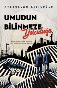 Umudun Bilinmeze Yolculuğu
