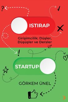 Istırap-Startup & Girişimcilik: Düşler, Düşüşler ve Dersler