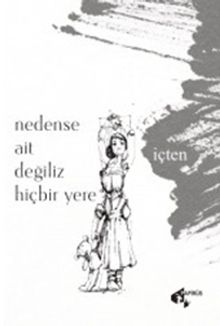 Nedense Ait Değiliz Hiçbir Yere