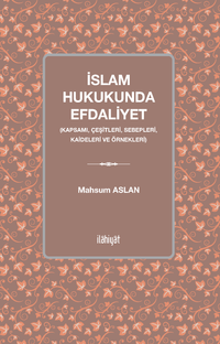 İslam Hukukunda Efdaliyet & Kapsamı, Çeşitleri, Sebepleri, Kaideleri ve Örnekleri