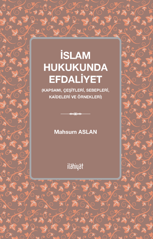 İslam Hukukunda Efdaliyet & Kapsamı, Çeşitleri, Sebepleri, Kaideleri ve Örnekleri