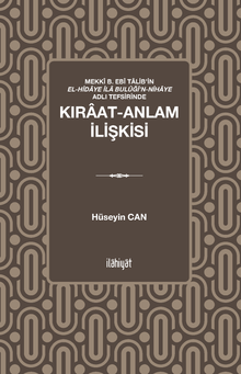 Mekkî b. Ebî Talib'in el-Hidaye İla Bulûği'n-Nihaye Adlı Tefsirinde Kıraat-Anlam İlişkisi 