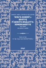 Ahmed b. ‘Abdu'l-Fettah el-Mullevî'nin ‘Ikdu'd-Dureri'l-Behiyye fî Şerhi'r-Risaleti's-Semerkandiyye Adlı Şerhi (eş-Şerhu's-Sağîr)