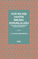 Kur’an Dışı Vahyin İmkanı/Zorunluluğu & Kur’an’ın Anlaşılması için Sünnetin Gerekliliği