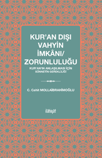 Kur’an Dışı Vahyin İmkanı/Zorunluluğu & Kur’an’ın Anlaşılması için Sünnetin Gerekliliği