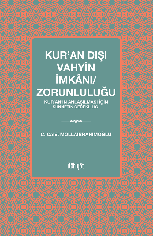 Kur'an Dışı Vahyin İmkanı/Zorunluluğu & Kur'an'ın Anlaşılması için Sünnetin Gerekliliği