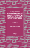 İlk Tedvin D&ouml;neminde Hanefi Mezhebi Literat&uuml;r&uuml;n&uuml;n Kayıp Eserleri