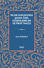 İslam Hukukunda Şahsa Özel Düzenlemeler ve Fıkhî Tahlîli