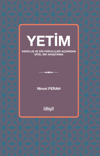 Yetim & Varoluş ve Din Psikolojisi Açısından Nitel Bir Araştırma