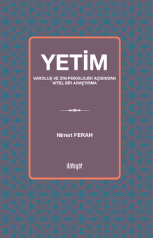 Yetim & Varoluş ve Din Psikolojisi Açısından Nitel Bir Araştırma