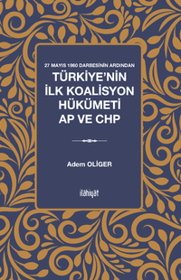 27 Mayıs 1960 Darbesinin Ardından & Türkiye'nin İlk Koalisyon Hükümeti AP ve CHP