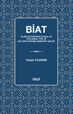 Biat & İslam Kültüründe Siyasal ve Toplumsal Yitik ve Asil Bir Kavramın Semantik Analizi