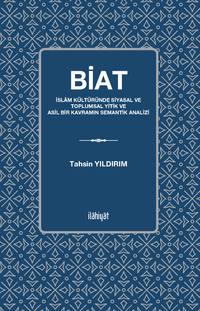 Biat & İslam Kültüründe Siyasal ve Toplumsal Yitik ve Asil Bir Kavramın Semantik Analizi