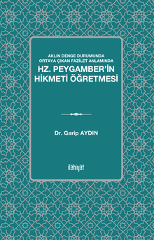 Aklın Denge Durumunda Ortaya Çıkan Fazilet Anlamında & Hz. Peygamber’in Hikmeti Öğretmesi
