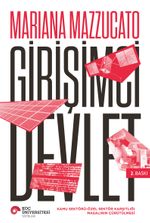 Girişimci Devlet: Kamu Sektörü-Özel Sektör Karşıtlığı Masalının Çürütülmesi