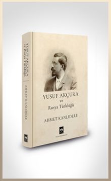Yusuf Akçura ve Rusya Türklüğü