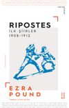 Ripostes & İlk Şiirler: 1908-1912