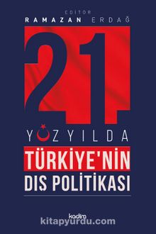 21’inci Yüzyılda Türkiye’nin Dış Politikası