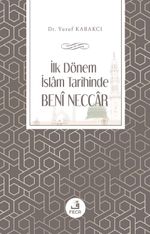 İlk Dönem İslam Tarihinde Benî Neccar