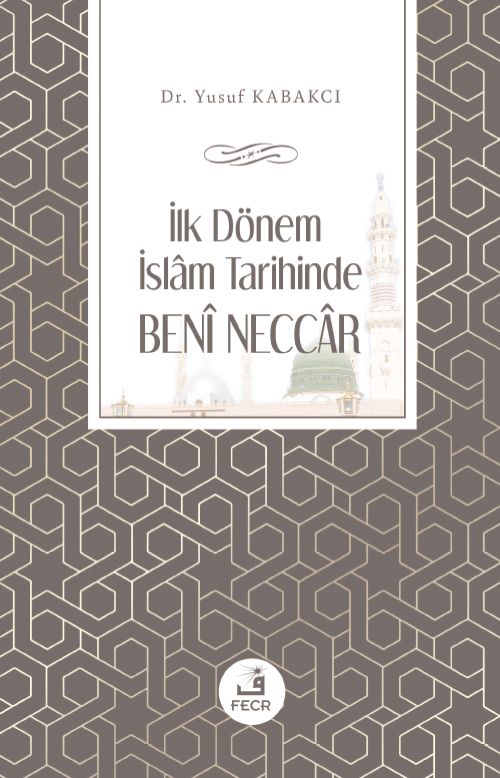 İlk Dönem İslam Tarihinde Benî Neccar