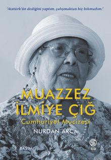 Muazzez İlmiye Çığ & Cumhuriyet Mucizesi