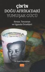Çin'in Doğu Afrika'daki Yumuşak Gücü & Kenya, Tanzanya ve Uganda Örnekleri