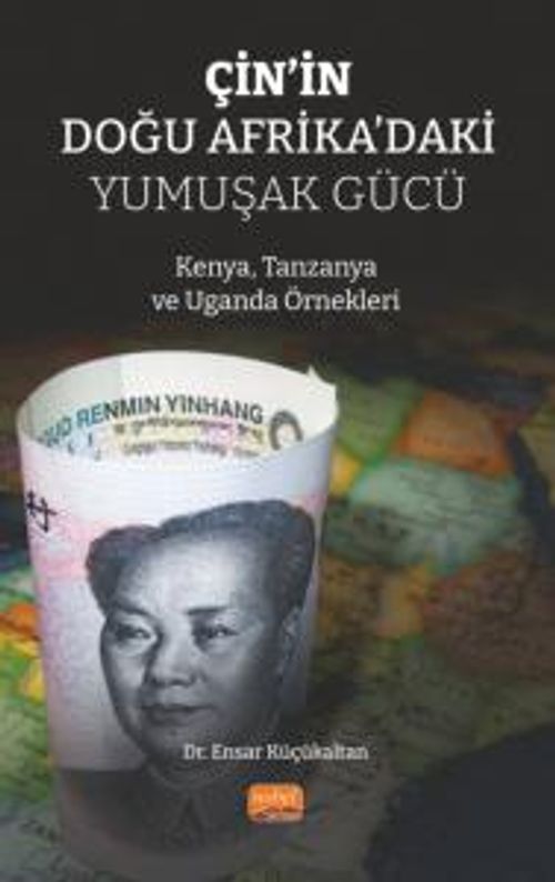 Çin'in Doğu Afrika'daki Yumuşak Gücü & Kenya, Tanzanya ve Uganda Örnekleri